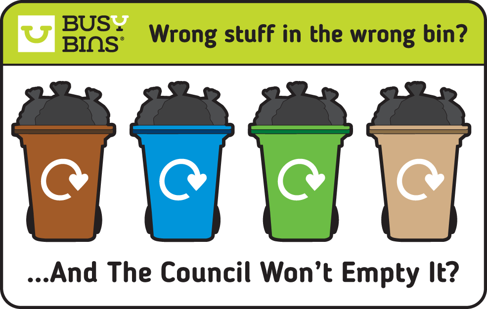 Wrong stuff in the wrong bin? Council won't empty your contaminated bins? General waste in the recycling bins? If you need a fresh start to get your bins emptied for any reason then get in touch with Busy Bins. 